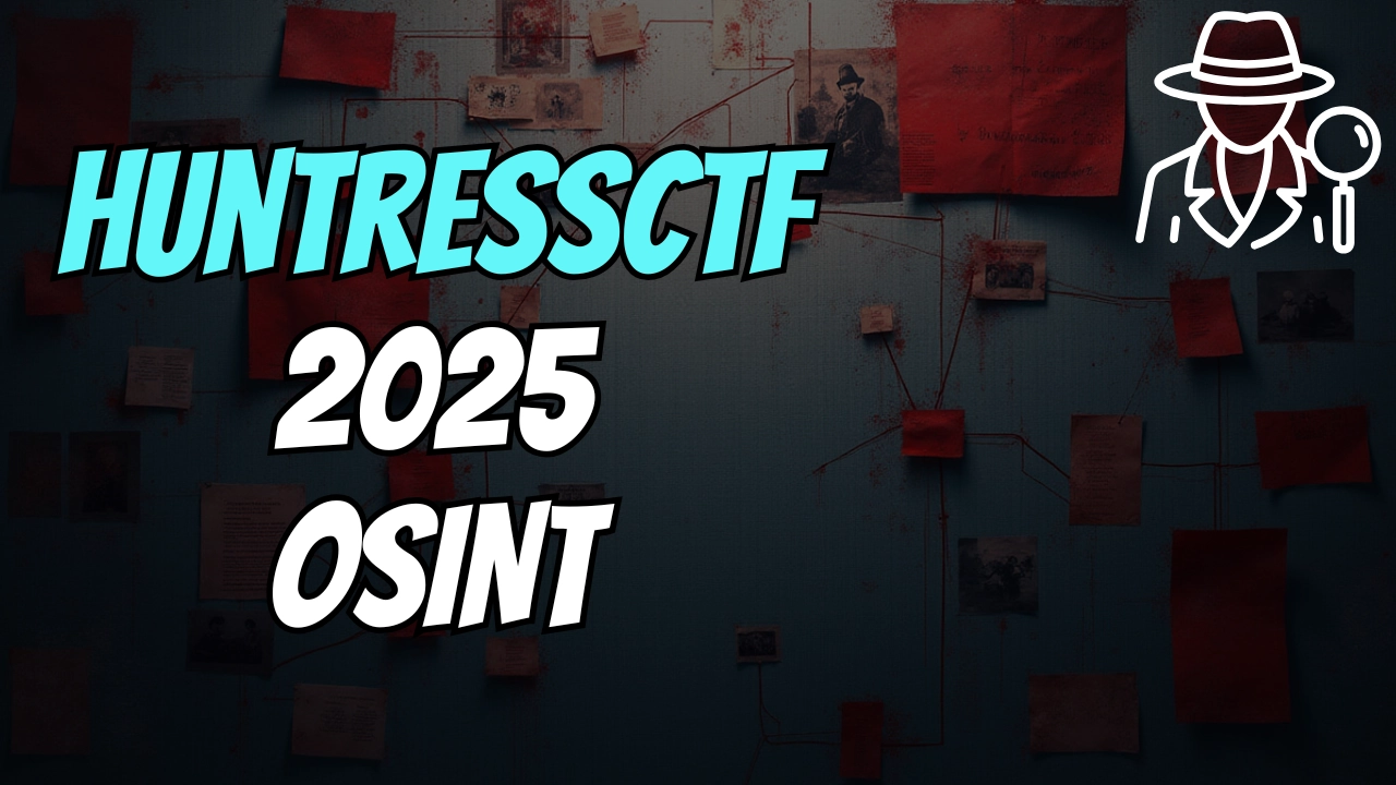Cover for HuntressCTF 2025 OSINT Challenges – Full Writeups