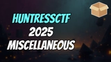 HuntressCTF 2025 Miscellaneous Challenges - Full Writeups blog post