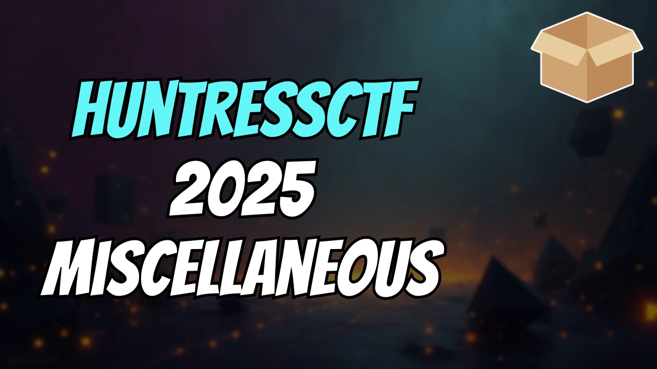 Cover for HuntressCTF 2025 Miscellaneous Challenges - Full Writeups